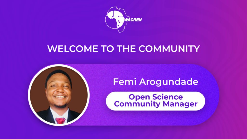 WACREN welcomes Mr. Femi Qudus Arogundade as the new Open Science Community Manager